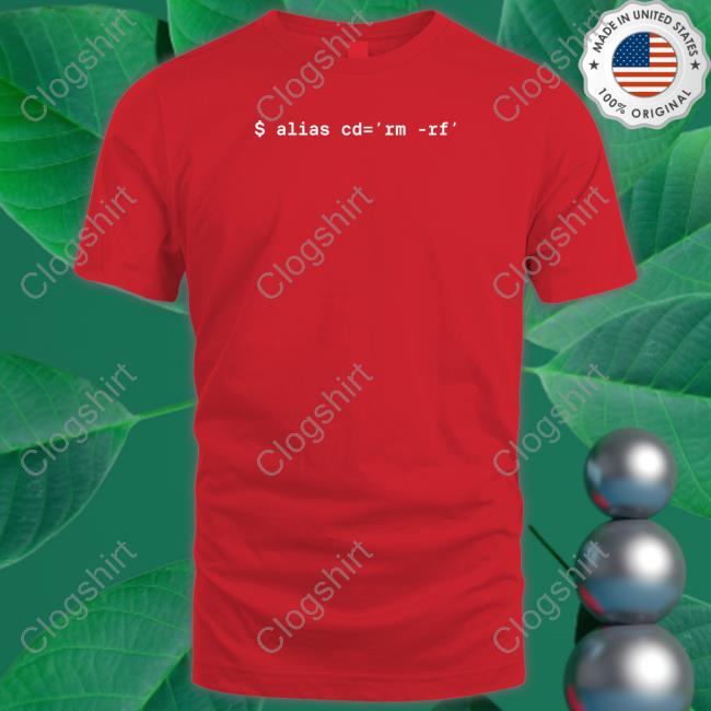 $ Alias Cd=Rm-Rf T Shirts