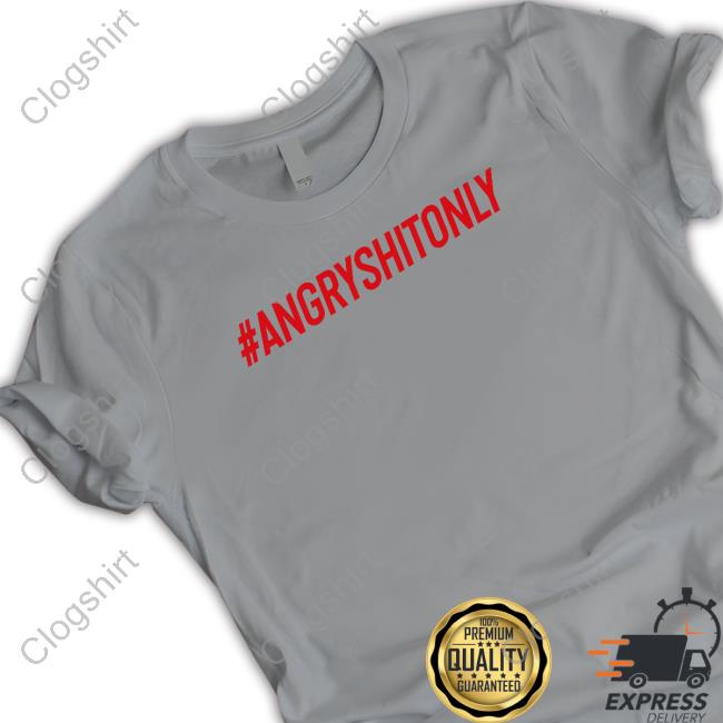 #Angryshitonly T Shirt